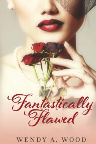Knjiga Fantastically Flawed Wendy a Wood