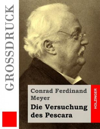 Könyv Die Versuchung des Pescara (Großdruck) Conrad Ferdinand Meyer