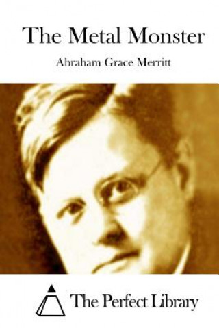 Kniha The Metal Monster Abraham Grace Merritt