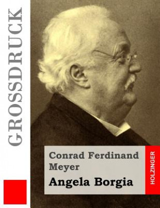 Knjiga Angela Borgia (Großdruck) Conrad Ferdinand Meyer