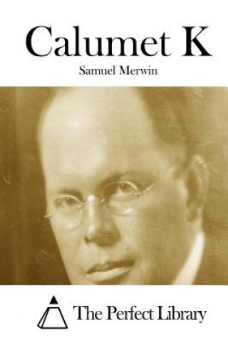 Kniha Calumet K Samuel Merwin