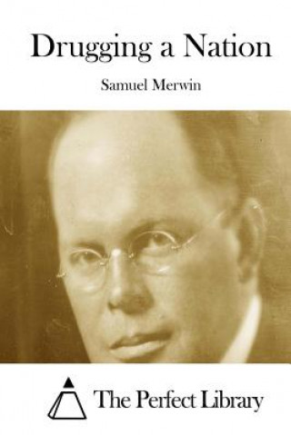 Könyv Drugging a Nation Samuel Merwin