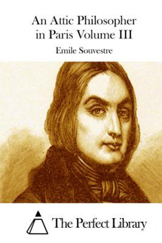 Carte An Attic Philosopher in Paris Volume III Emile Souvestre
