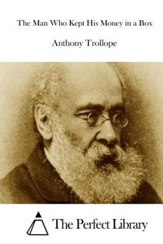 Kniha The Man Who Kept His Money in a Box Anthony Trollope