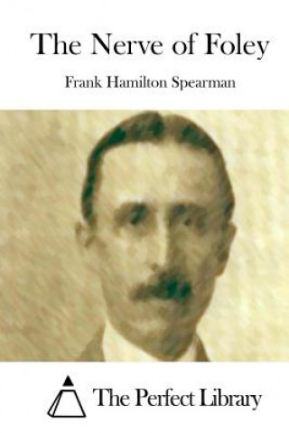 Livre The Nerve of Foley Frank Hamilton Spearman