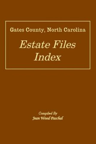 Könyv Gates County, North Carolina Estate Files Index Jean Wood Paschal