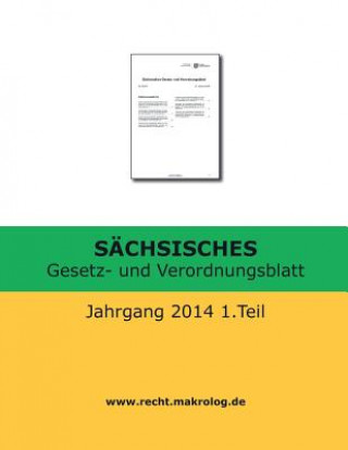 Kniha SÄCHSISCHES Gesetz- und Verordnungsblatt: Jahrgang 2014 1.Teil Recht Fur Deutschland