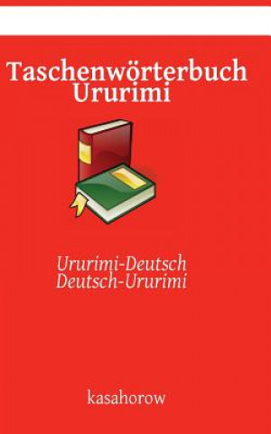 Knjiga Taschenwörterbuch Ururimi: Ururimi-Deutsch, Deutsch-Ururimi kasahorow
