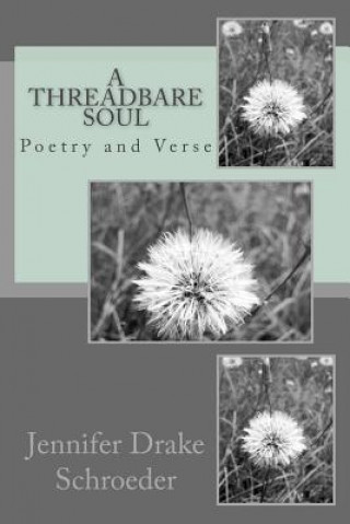 Könyv A Threadbare Soul: Poetry and Verse MS Jennifer Drake Schroeder