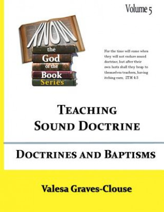Könyv Doctrines and Baptisms: Teaching Sound Doctrine Valesa Graves Clouse
