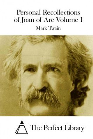 Book Personal Recollections of Joan of Arc Volume I Mark Twain