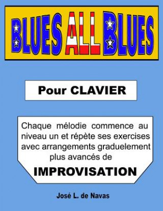 Knjiga Blues All Blues: Francais. Exercises progressifs d'arrangements blues pour improvisation. Jose L De Navas