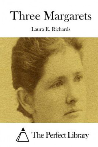Kniha Three Margarets Laura E Richards