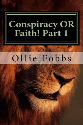 Könyv Conspiracy OR Faith! Part 1: 2 Timothy 3:16-17 Dr Ollie B Fobbs Jr