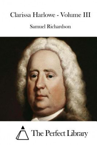 Książka Clarissa Harlowe - Volume III Samuel Richardson