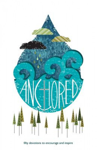 Libro Anchored: fifty days of devotions to encourage and inspire Village Creek Bible Camp