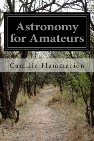 Книга Astronomy for Amateurs Camille Flammarion
