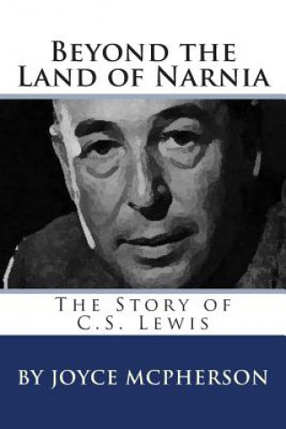 Könyv Beyond the Land of Narnia: The Story of C.S. Lewis Joyce McPherson