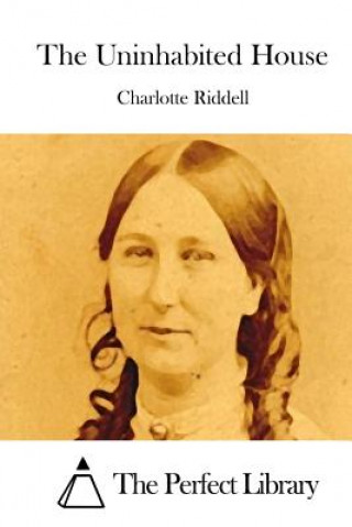 Könyv The Uninhabited House Charlotte Riddell