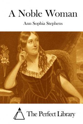 Kniha A Noble Woman Ann Sophia Stephens
