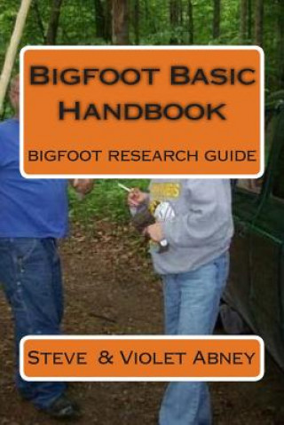 Kniha Bigfoot Basic Handbook: guide to Bigfoot research Steve a Abney