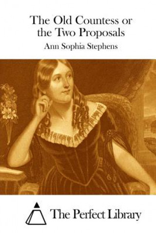 Carte The Old Countess or the Two Proposals Ann Sophia Stephens