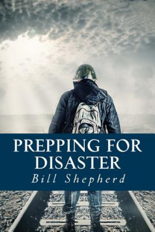 Knjiga Prepping for Disaster Bill Shepherd
