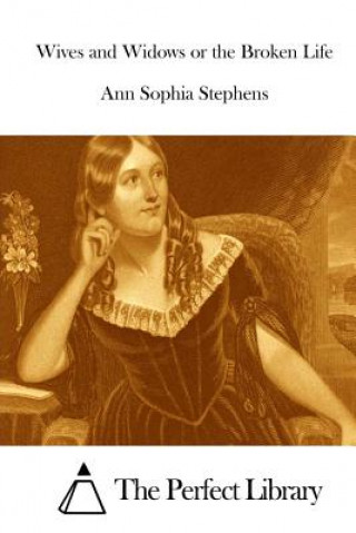 Książka Wives and Widows or the Broken Life Ann Sophia Stephens