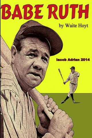 Carte Babe Ruth by Waite Hoyt Iacob Adrian