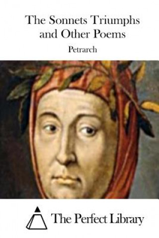 Książka The Sonnets Triumphs and Other Poems Petrarch