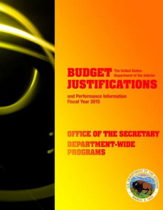 Book Budget Justrifications and Performance Informaton Fiscal Year 2015: Office of the Security Department-Wide Programs The United States of the Interior