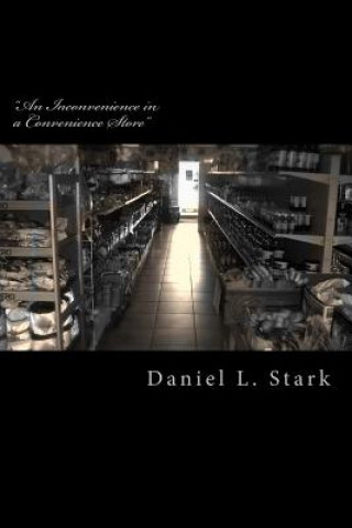 Könyv "An Inconvenience in a Convenience Store" Daniel L Stark