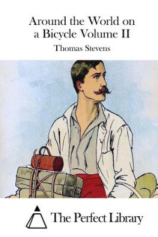 Kniha Around the World on a Bicycle Volume II Thomas Stevens