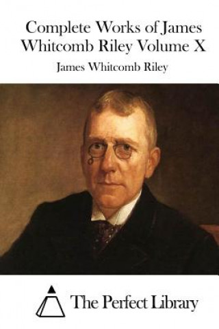 Livre Complete Works of James Whitcomb Riley Volume X James Whitcomb Riley