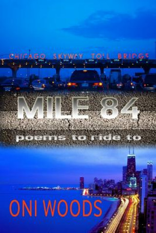Könyv Mile 84: poems to ride to Oni Woods
