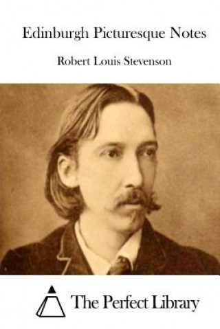 Kniha Edinburgh Picturesque Notes Robert Louis Stevenson