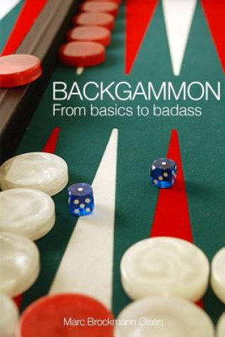 Kniha Backgammon: From Basics to Badass MR Marc Brockmann Olsen Mbo