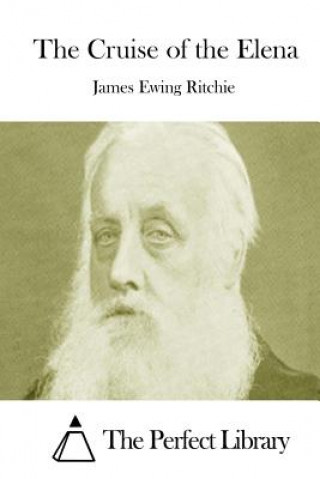 Книга The Cruise of the Elena James Ewing Ritchie