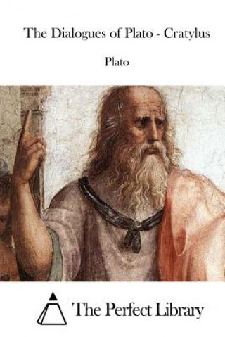 Kniha The Dialogues of Plato - Cratylus Plato