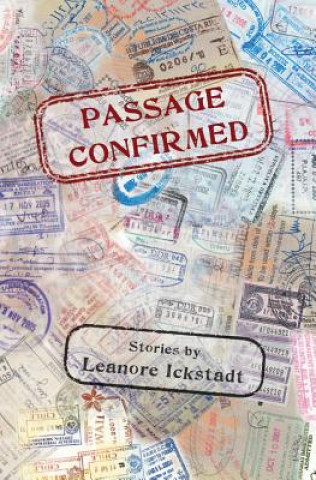 Könyv Passage Confirmed: Stories by Leanore Ickstadt Leanore Ickstadt