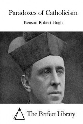 Kniha Paradoxes of Catholicism Benson Robert Hugh