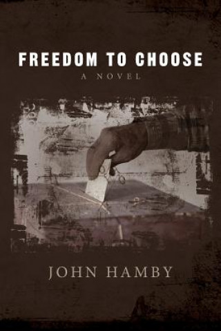 Kniha Freedom To Choose John Hamby