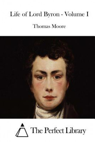 Kniha Life of Lord Byron - Volume I Thomas Moore