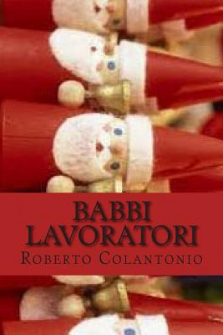 Kniha Babbi lavoratori: I diritti dei lavoratori padri Roberto Colantonio