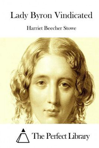 Knjiga Lady Byron Vindicated Harriet Beecher Stowe
