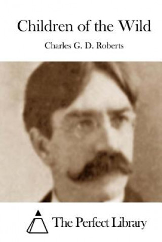 Livre Children of the Wild Charles G D Roberts