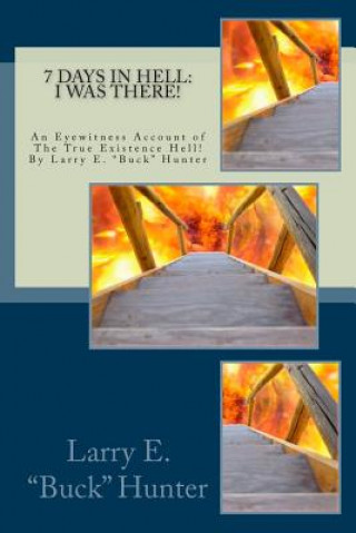 Könyv 7 Days In Hell: I Was There!: An Eyewitness Account of the True Existence Hell Shane L Weiskircher