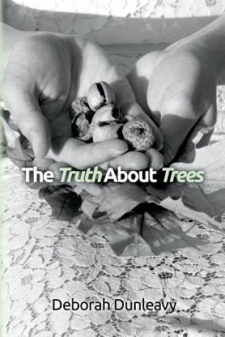 Könyv The Truth About Trees Deborah Dunleavy