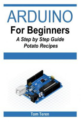Carte Arduino for Beginners - A Step by Step Guide Tom Teren