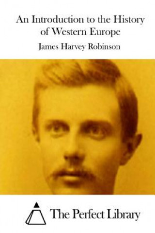 Kniha An Introduction to the History of Western Europe James Harvey Robinson